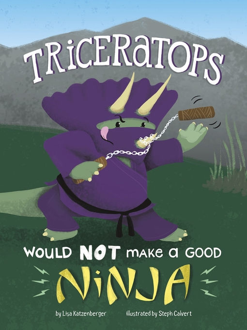 Title details for Triceratops Would NOT Make a Good Ninja by Lisa Katzenberger - Available